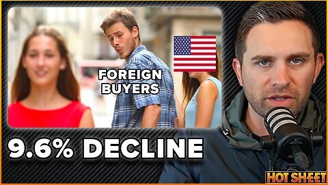 Why Foreign Buyers Are Losing Faith In U.S. Housing | Hot Sheet 08/04/23