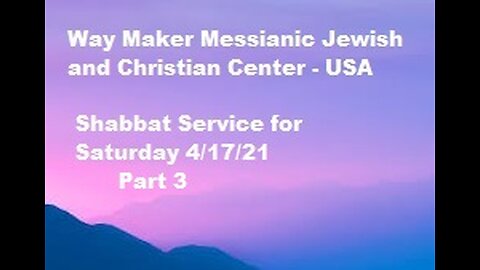 Parashat Tazria – Metzora - Shabbat Service for 4.17.21 - Part 3