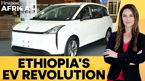 How Ethiopia's EV Boom Is Shaping the Future of Clean Transport | Firstpost Africa