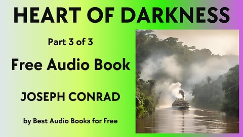 Heart of Darkness - Part 3 of 3 - by Joseph Conrad - Best Audio Books for Free