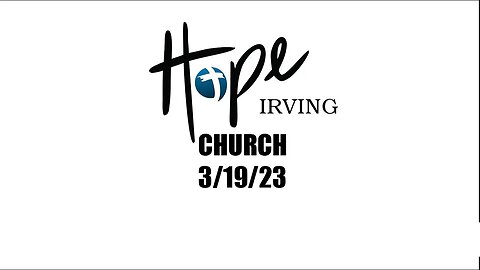 HOPE IRVING CHURCH SUNDAY SERVICE 3/19/23