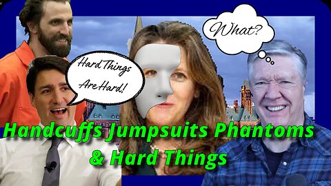 The Liberals: Orange Jumpsuits, Handcuffs, Phantoms and Hard Things