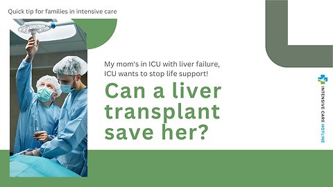 My Mom's in ICU with Liver Failure, ICU Wants to Stop Life Support! Can a Liver Transplant Save Her?