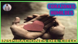 CORAZONES HUMILDES - MENSAJE DE JESUCRISTO REY A INSPIRACIONES DEL CIELO 4NOV22