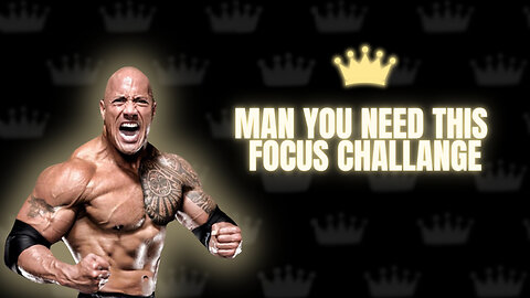 Man You Need This Focus Challange