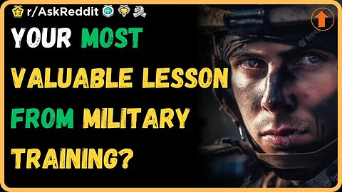 Military staff of Reddit, What is the most valuable lesson you got during training? (r/AskReddit)