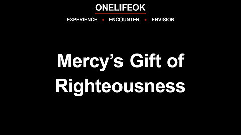 Mercy’s Gift of Righteousness - 9/4/24