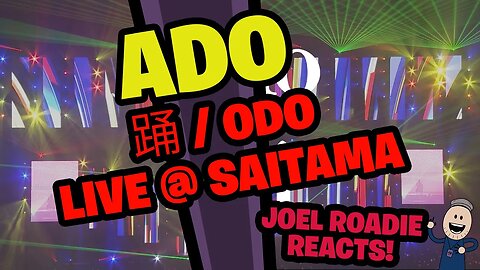 Ado - 踊 / Odo Live @ Saitama Super Arena - Roadie Reacts