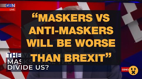 MASKERS VS ANTI-MASKERS WILL BE WORSE THAN BREXIT