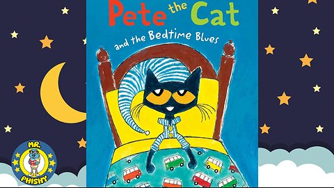 😸💤Pete the Cat and the Bed Time Blues! | Wonderfully Read by Mr. Phishy!