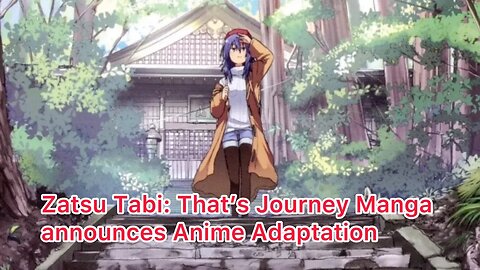 Zatsu Tabi: That’s Journey Manga announces Anime Adaptation