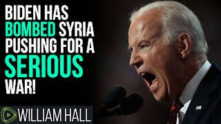 Biden Has BOMBED Syria, He Is Pushing For A SERIOUS War