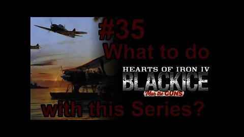 Hearts of Iron IV Black ICE - Germany 35 What to do with this Series? Poll