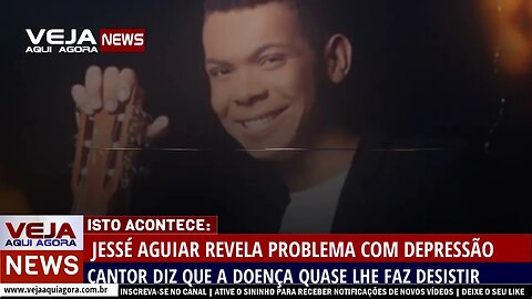 JESSÉ AGUIAR FALA DE DEPRESSÃO E DESISTÊNCIA DA MÚSICA