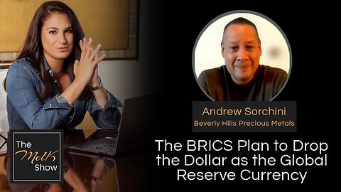 MEL K & ANDREW SORCHINI | THE BRICS PLAN TO DROP THE DOLLAR AS THE GLOBAL RESERVE CURRENCY