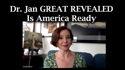 Dr Jan Halper Great Revealed - Is America Ready 2024 - 9/14/24..