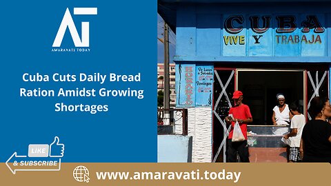 Cuba Cuts Daily Bread Ration Amidst Growing Shortages | Amaravati Today