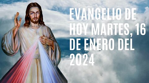 Evangelio de hoy Martes, 16 de Enero del 2024.