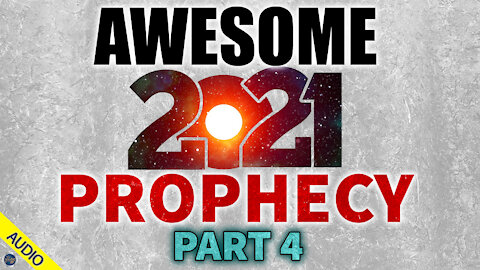 Awesome 2021 Prophecy - Part 4 - 01/12/2021