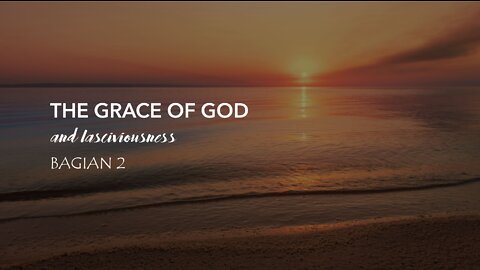 THE GRACE OF GOD part 2