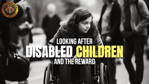 REWARD FOR LOOKING AFTER DISABLED CHILDREN (BEATIFUL)