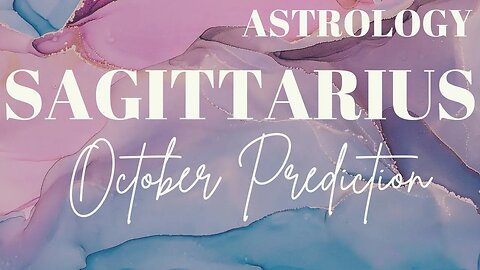 SAGITTARIUS October Astrology Predictions