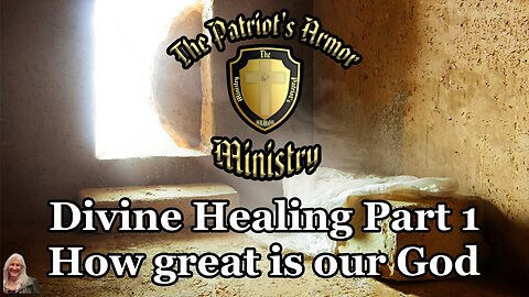 DIVINE HEALING Part 1 - HOW GREAT IS OUR GOD!!