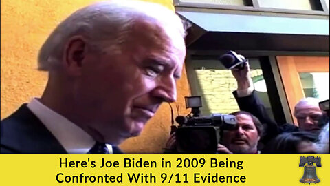 Here's Joe Biden in 2009 Being Confronted With 9/11 Evidence