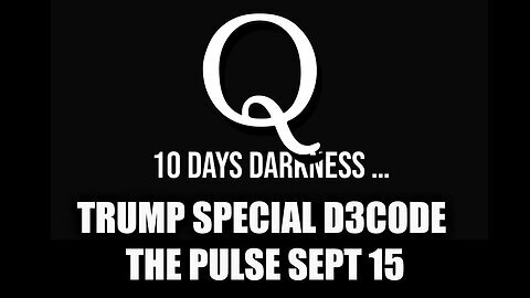 Q+ Trump Special Decode - The Pulse - Days of Darkness