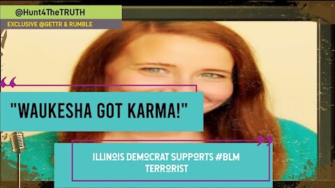 "Waukesha GOT KARMA!" Illinois Democrat Supports #BLM SUV TERRORIST