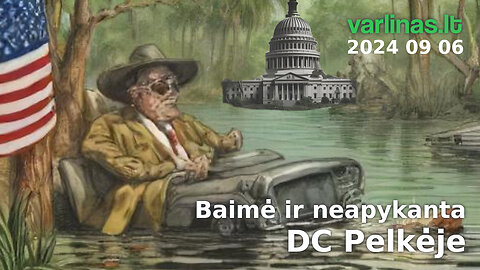 Varlinas tiesiogiai - 2024 09 06 - Baimė ir neapykanta DC Pelkėje