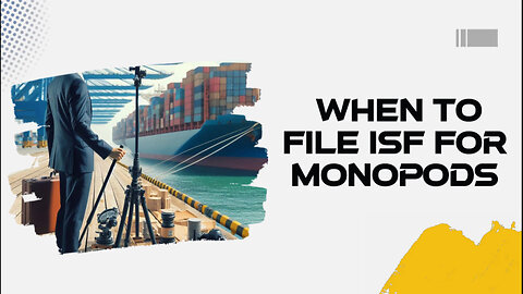 Mastering ISF Filing for Monopods: Timely and Accurate Customs Compliance