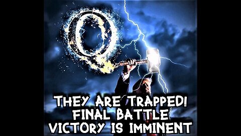 Q drops - They Are TRAPPED, Final Battle VICTORY Is Imminent!