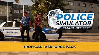 Police Simulator: Patrol Officers | Official Tropical Taskforce Pack Trailer