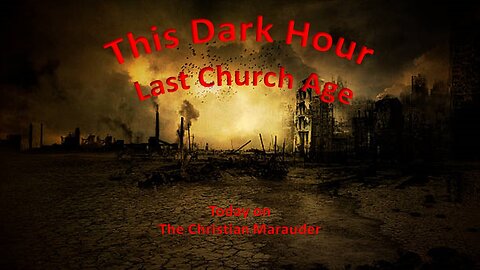 This Dark Hour - The Last Church Age