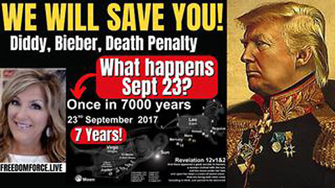 TRUMP WHITE HATS SAVE US! DIDDY, DEATH PENALTY, SEPT 23 SIGN OF THE SON OF MAN 9-22-24