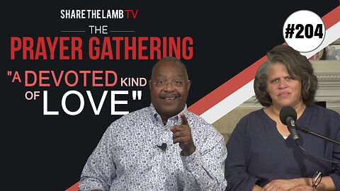 A Devoted Kind of Love | The Prayer Gathering | Share The Lamb TV