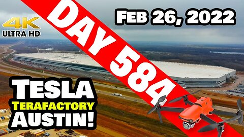 AWESOME DAY AT GIGA TEXAS! -Tesla Gigafactory Austin 4K Day 584 - 2/26/22 - Tesla Terafactory Texas