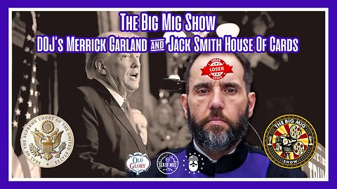 DOJ’S MERRIT GARLAND & JACK SMITH HOUSE OF CARDS |EP183