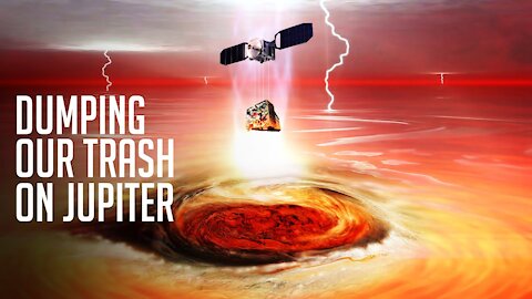 What If We Dumped Our Trash On Jupiter?