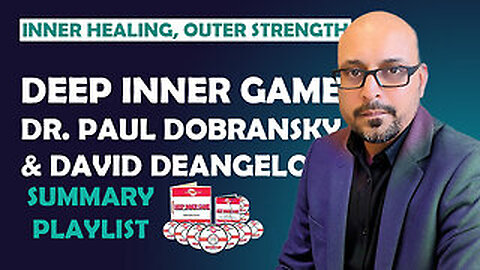 Deep Inner Game with David DeAngelo and Dr. Paul Dobransky - DVD 7 (Summary)