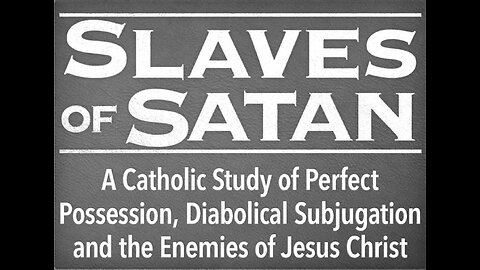 Slaves of Satan: A Catholic Study of Perfect Possession, Diabolical Subjugation...with Patrick Bell.