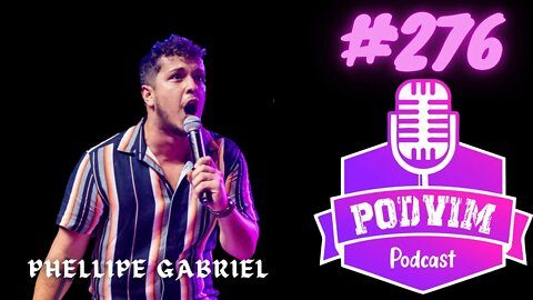 PHELLIPE GABRIEL [PARTE01] - PODVIM #276