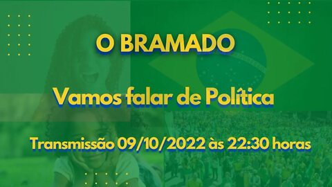 BRAMADO: Vamos falar de Política.