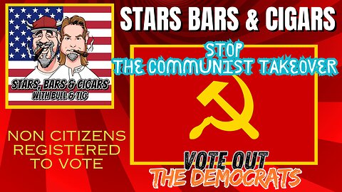 STARS BARS & CIGARS, #57, STOP THE COMMUNIST TAKEOVER!