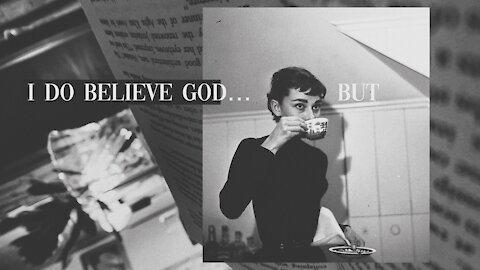 🌹 I do believe God... BUT [Ep. 16]