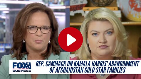 Rep. Cammack On Kamala Harris' Abandonment of Afghanistan Gold Star Families