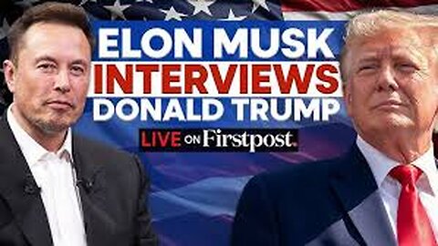 President Trump's Interview with Elon Musk