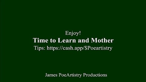 Time to Learn and Mother By James PoeArtistry Productions