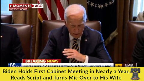 Biden Holds First Cabinet Meeting in Nearly a Year, Reads Script and Turns Mic Over to His Wife